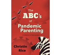 The ABC's of Pandemic Parenting: a collection of mini-memoir