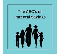 The ABC's of Parental Sayings