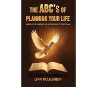 The ABC's of Planning Your Life: When Life Doesn't Go According to the Plan