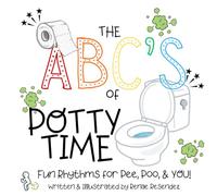 The ABC's of Potty Time: Fun Rhythms for Pee, Poo, & YOU! (The ABC's of Life)