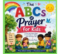 The ABCs of Prayer for Kids: A Faith-Based ABC Book with Prayer Activities for Kids Ages 3-8