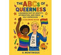 The ABCs of Queerness: A Rainbow Riot of Identity, Affirmation, and Fierce Self-Expression