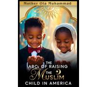 The ABCs of Raising The Muslim Child In America