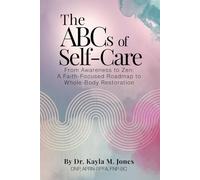 The ABCs of Self-Care | From Awareness to Zen: A Faith-Focused Roadmap to Whole-Body Restoration