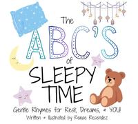 The ABC's of Sleepy Time: Gentle Rhymes for Rest, Dreams, & YOU! (The ABC's of Life)