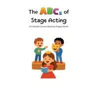 The ABCs of Stage Acting (Cribside Careers)