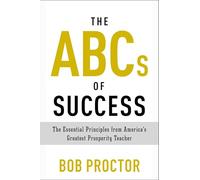 The ABCs of Success: The Essential Principles from America's Greatest Prosperity Teacher (Prosperity Gospel Series)