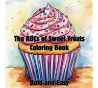 The ABCs of Sweet Treats Coloring Book: Learn the alphabet while coloring these big, bold, and easy drawings (ABCs Coloring Books for Kids)