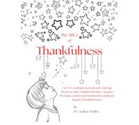 The ABCs of Thankfulness: An A-Z Gratitude Journal and Coloring Book for Kids: Mindful Activities, Creative Prompts, and Social Emotional Learning to ... Hearts (ABC Kids’ Emotional Growth Series)