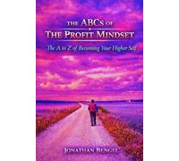 The ABCs of the Profit Mindset: The A to Z of Becoming Your Higher Self
