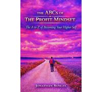 The ABCs of the Profit Mindset: The A to Z of Becoming Your Higher Self