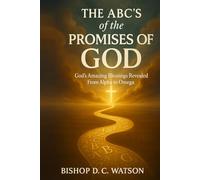 The ABCs of the Promises of God: GOD'S AMAZING BLESSINGS REVEALED FROM ALPHA TO OMEGA
