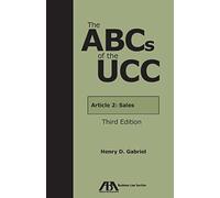 The ABCs of the UCC Article 2: Sales, Third Edition