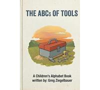 The ABCs of Tools: A Children's Alphabet Book