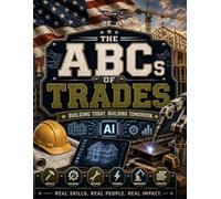 The ABCs of Trades: Building Today. Building Tomorrow. (Lost Legacy)