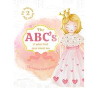 The ABC's of What God Says About Me (My Princess)