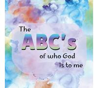 The ABC's of who He is to me