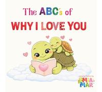 The ABC's of Why I Love You!: Show your little one how special they are with this sweet loving ABC nursery rhyme. Alphabet fun for toddlers preschool ... messages for children ages 1-5, 3-5 +