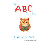 The ABCs You See: A World Of Fun!