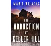 The Abduction at Keller Hill (A Riveting Kidnapping Mystery Series)