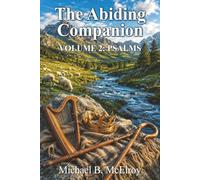 The Abiding Companion: VOLUME 2: PSALMS - Songs of Praise and Prayers of Faith to Honor God’s Grace