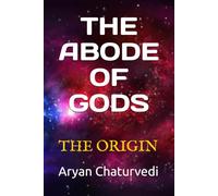 THE ABODE OF GODS: THE ORIGIN