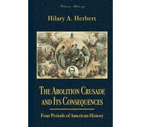 The Abolition Crusade and Its Consequences: Four Periods of American History