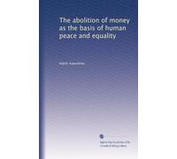 The abolition of money as the basis of human peace and equality