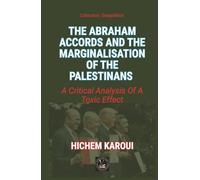 The Abraham Accords and the Marginalisation of the Palestinians: A Critical Analysis Of A Toxic Effect (Geopolitics)