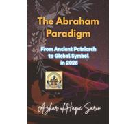 The Abraham Paradigm: From Ancient Patriarch to Global Symbol in 2026