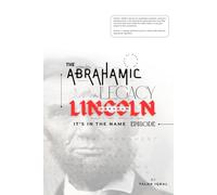 The Abrahamic (PBUH) Legacy - Lincoln Episode: Abraham - It's in the name