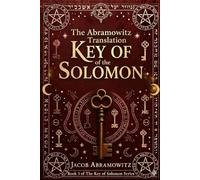 THE ABRAMOWITZ TRANSLATION OF THE KEY OF SOLOMON: BOOK THREE IN THE KEY OF SOLOMON SERIES