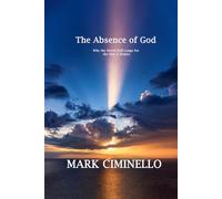The Absence of God: Why the World Still Longs for the One It Denies
