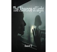 The Absence of Light: A Novel of Identity, Memory, and the Secrets We Keep