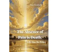 The Absence of Pain is Death.: Life Has Its Price. (Religion)