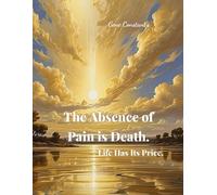 The Absence of Pain is Death.: Life Has Its Price. (Religion)