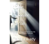 The Absence Visa: Between Departure and Return The Tale of a Father Lost Between Travel and Longing (Visas of the Soul)