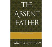 The Absent Father: Where is my Father?