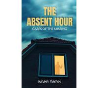 The Absent Hour: Cases of the Missing