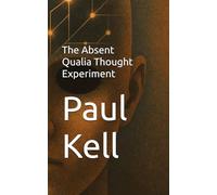 The Absent Qualia Thought Experiment