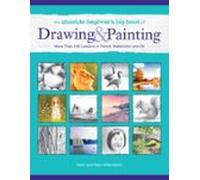 The Absolute Beginners Big Book Of Drawing And Painting (ebook)