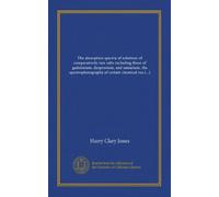 The absorption spectra of solutions of comparatively rare salts including those of gadolinium, dysprosium, and samarium, the spectrophotography of ... temperature on the absorption spectra of...