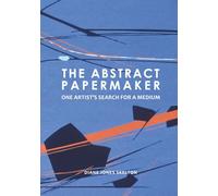 The Abstract Papermaker: One Artist's Search for A Medium