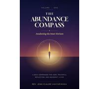 The Abundance Compass: Volume One: Awakening the Inner Horizon - A Daily Companion for Hope, Prayerful Reflection, and Abundant Living