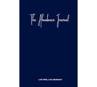 The Abundance Journal: 90-Day Self-Healing System for Manifestation and Emotional Freedom: A Transformational Journey to Heal, Align, and Create a Life of Abundance