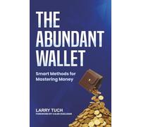 The Abundant Wallet: Smart Methods for Mastering Money