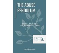 The Abuse Pendulum: Biblical Balance in Our Response to Abuse (Biblical Solutions Series)