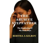 THE ABUSIVE STEPFATHER: The Beginning of My Dark Days