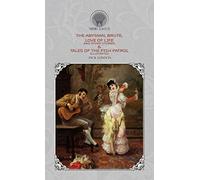 The Abysmal Brute, Love of Life, and Other Stories & Tales of the Fish Patrol (Illustrated) (Throne Classics)
