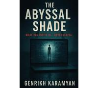 The Abyssal Shade: “What you invite in… never leaves.” (Novel)